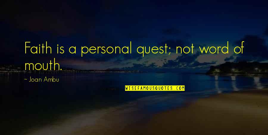Minken Bunker Quotes By Joan Ambu: Faith is a personal quest; not word of Minken Bunker Quotes By Joan Ambu: Faith is a personal quest; not word of
