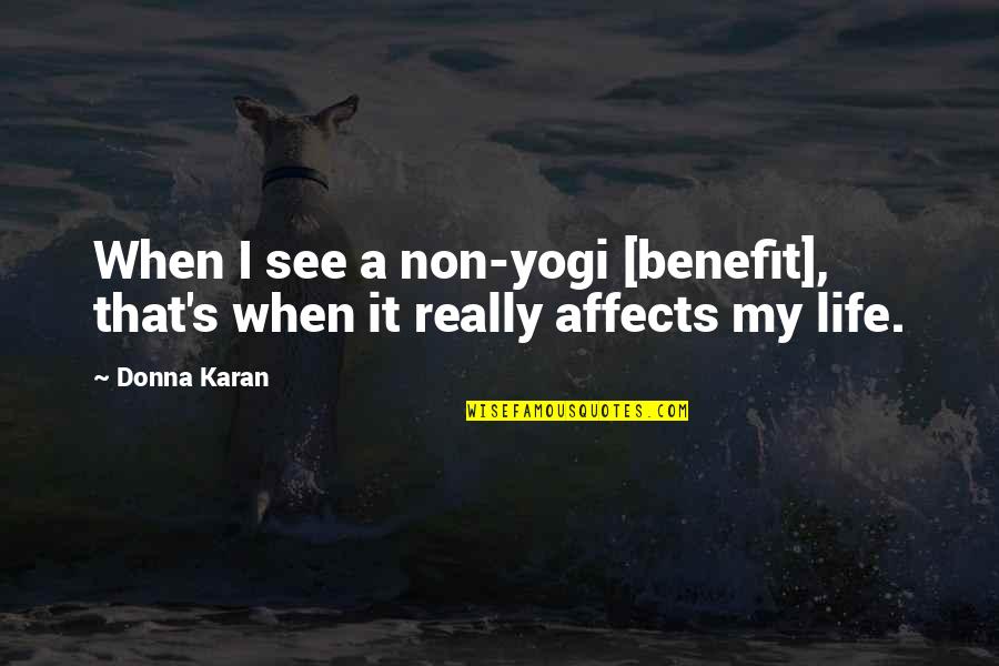 Minken Employment Quotes By Donna Karan: When I see a non-yogi [benefit], that's when