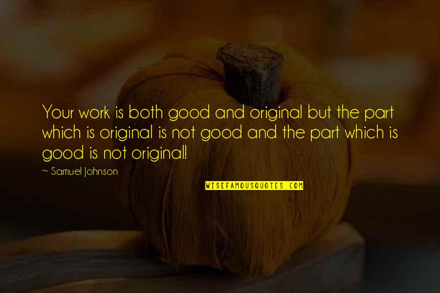 Minken Employment Quotes By Samuel Johnson: Your work is both good and original but