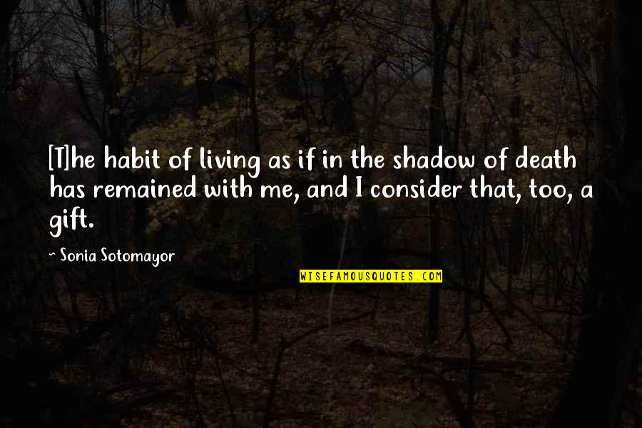 Minkkinensthunderingaussies Quotes By Sonia Sotomayor: [T]he habit of living as if in the