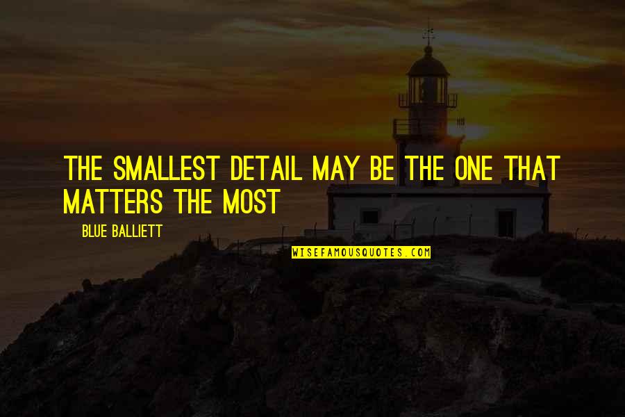 Minkoff's Quotes By Blue Balliett: The smallest detail may be the one that