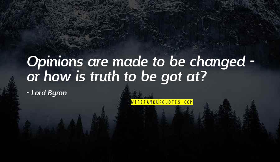 Minkowitz Orthopedic Quotes By Lord Byron: Opinions are made to be changed - or