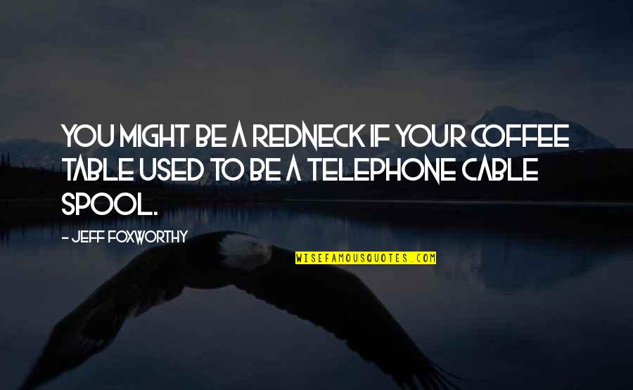 Minlitazez Quotes By Jeff Foxworthy: You might be a redneck if your coffee