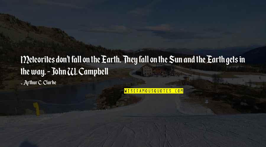 Minnano Quotes By Arthur C. Clarke: Meteorites don't fall on the Earth. They fall Minnano Quotes By Arthur C. Clarke: Meteorites don't fall on the Earth. They fall