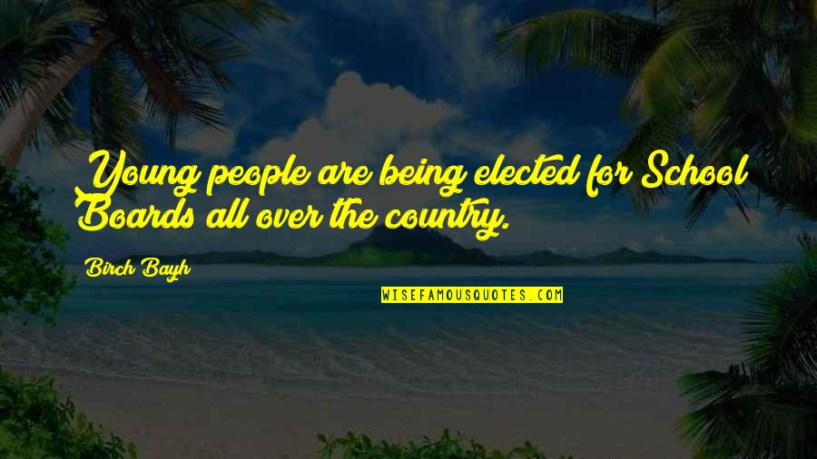 Minnaram Mp3 Quotes By Birch Bayh: Young people are being elected for School Boards