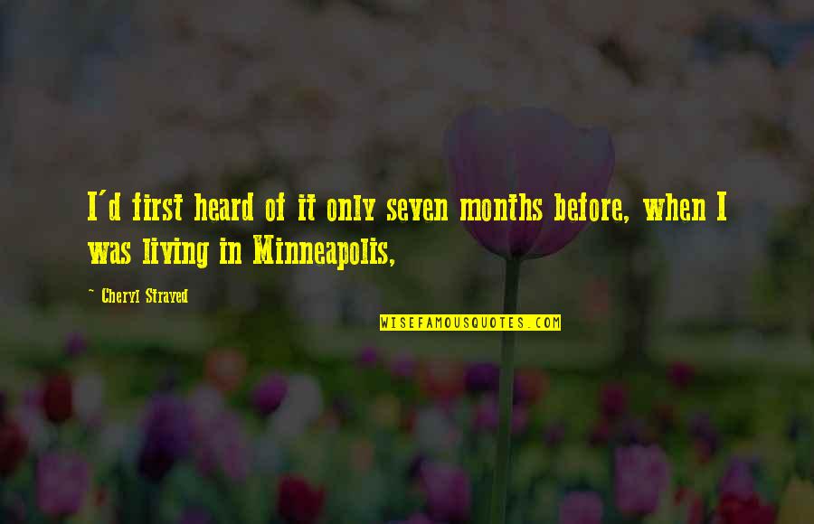 Minneapolis Quotes By Cheryl Strayed: I'd first heard of it only seven months