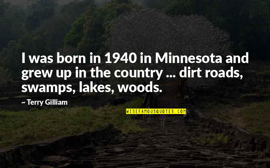 Minnesota Lakes Quotes By Terry Gilliam: I was born in 1940 in Minnesota and