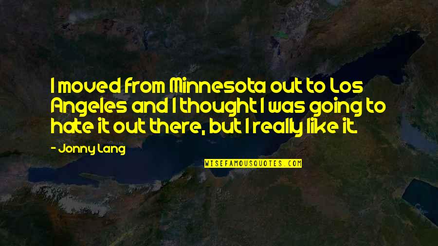 Minnesota Quotes By Jonny Lang: I moved from Minnesota out to Los Angeles