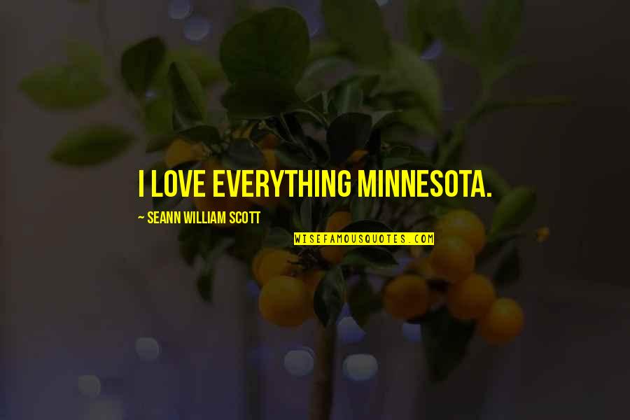 Minnesota Quotes By Seann William Scott: I love everything Minnesota.