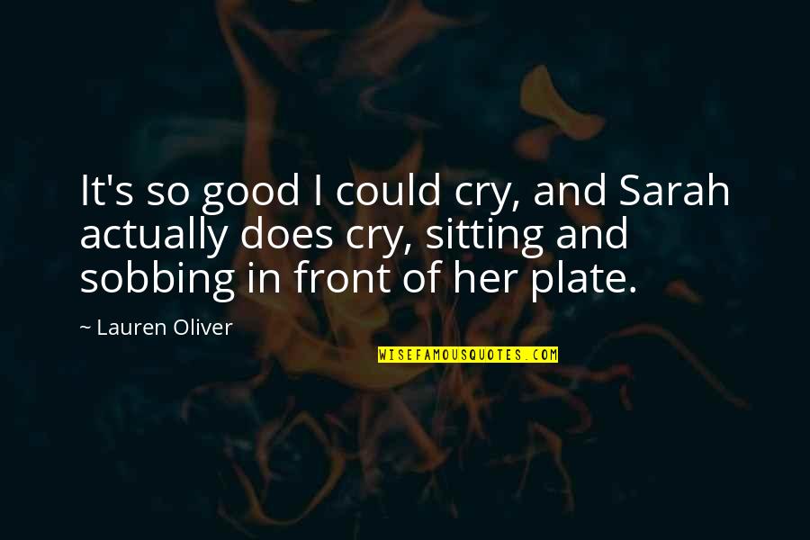 Minnesota State Capitol Quotes By Lauren Oliver: It's so good I could cry, and Sarah
