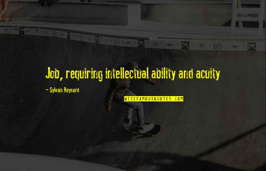 Minnich Florist Quotes By Sylvain Reynard: Job, requiring intellectual ability and acuity