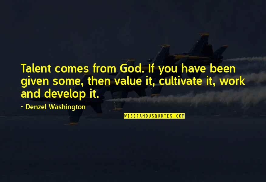 Minnie Castevet Quotes By Denzel Washington: Talent comes from God. If you have been