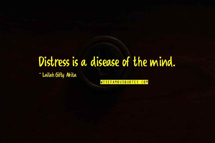 Minnie Driver Movie Quotes By Lailah Gifty Akita: Distress is a disease of the mind.