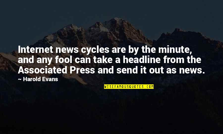 Minnie Pursling Quotes By Harold Evans: Internet news cycles are by the minute, and Minnie Pursling Quotes By Harold Evans: Internet news cycles are by the minute, and
