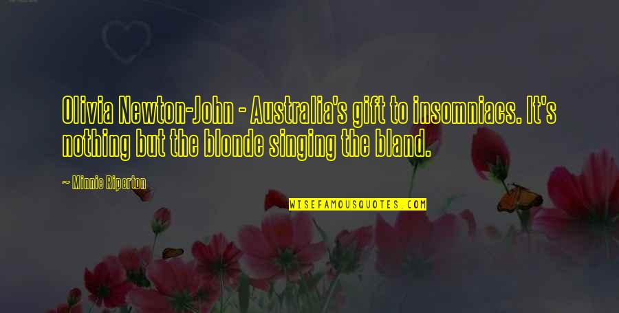 Minnie Quotes By Minnie Riperton: Olivia Newton-John - Australia's gift to insomniacs. It's Minnie Quotes By Minnie Riperton: Olivia Newton-John - Australia's gift to insomniacs. It's