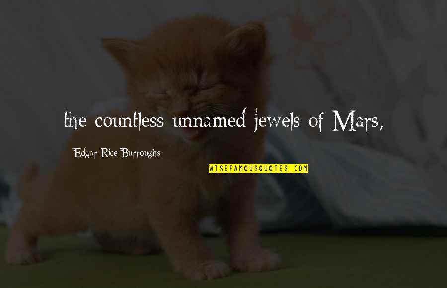 Minnies Bow Toons Quotes By Edgar Rice Burroughs: the countless unnamed jewels of Mars, Minnies Bow Toons Quotes By Edgar Rice Burroughs: the countless unnamed jewels of Mars,