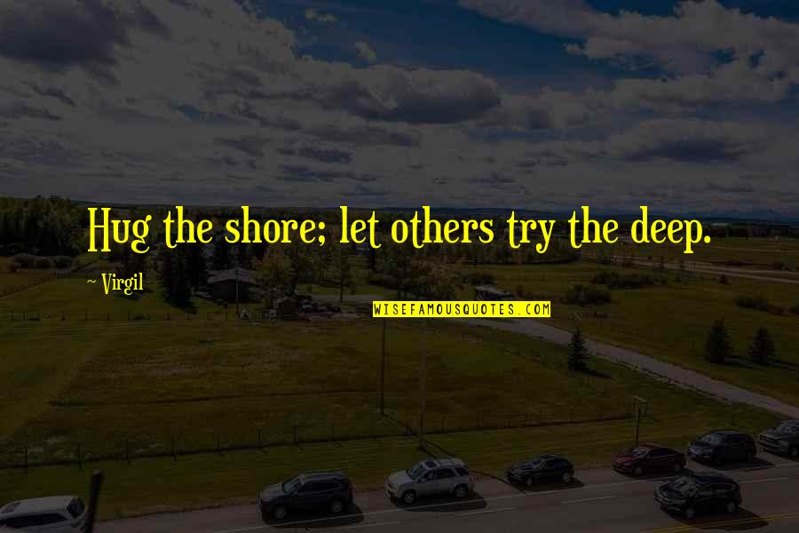 Minnies Bow Toons Quotes By Virgil: Hug the shore; let others try the deep.