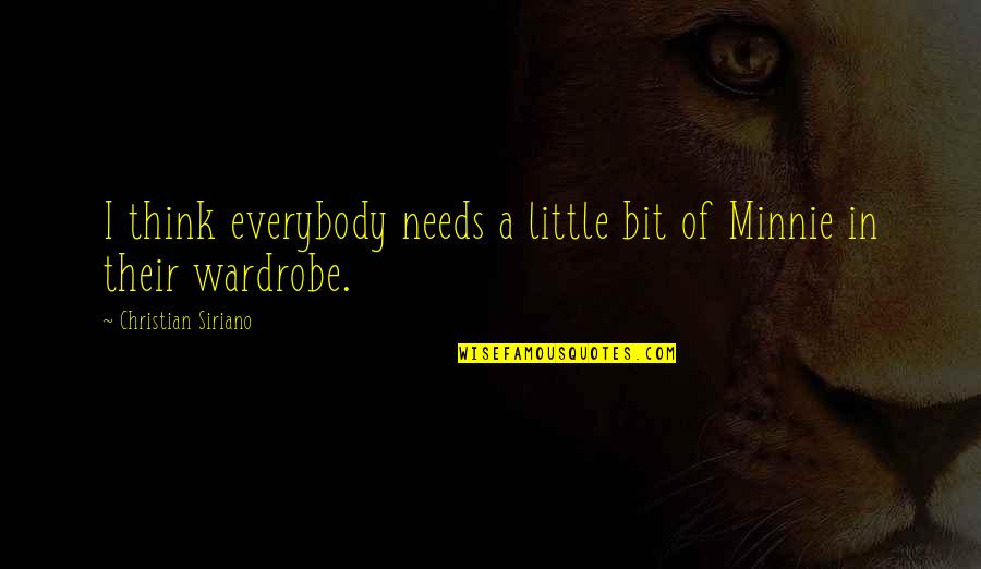 Minnie's Quotes By Christian Siriano: I think everybody needs a little bit of