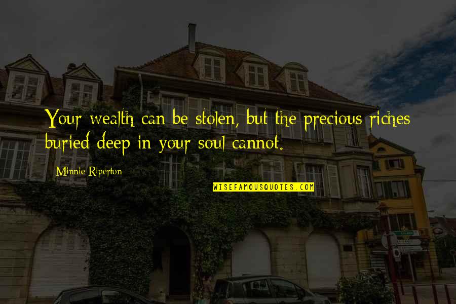 Minnie's Quotes By Minnie Riperton: Your wealth can be stolen, but the precious