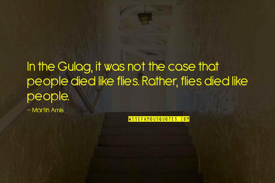Minnifield Quotes By Martin Amis: In the Gulag, it was not the case