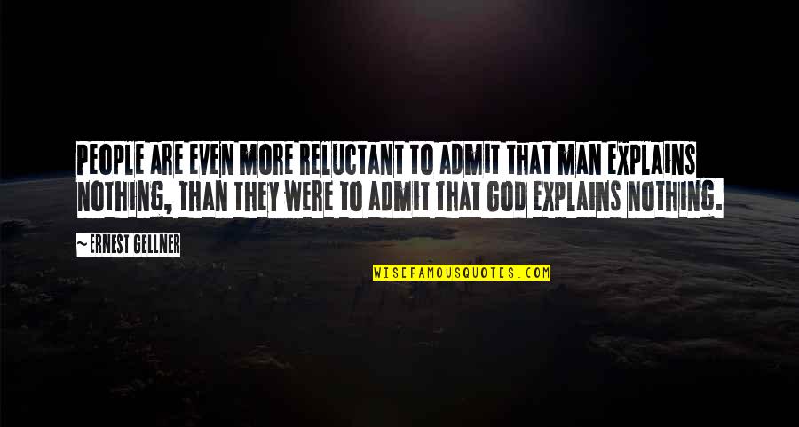 Minnijean Brown Quotes By Ernest Gellner: People are even more reluctant to admit that Minnijean Brown Quotes By Ernest Gellner: People are even more reluctant to admit that