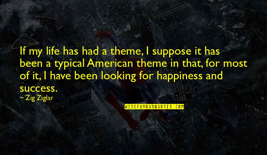 Minny And Aibileen Quotes By Zig Ziglar: If my life has had a theme, I Minny And Aibileen Quotes By Zig Ziglar: If my life has had a theme, I