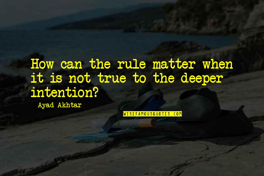 Minny And Celia Quotes By Ayad Akhtar: How can the rule matter when it is