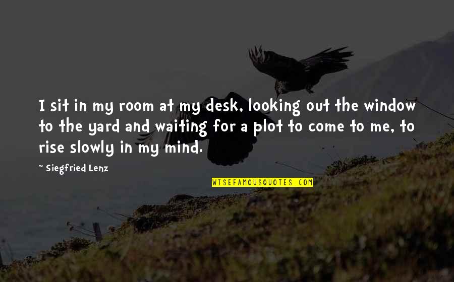 Minoli Muhandiramge Quotes By Siegfried Lenz: I sit in my room at my desk, Minoli Muhandiramge Quotes By Siegfried Lenz: I sit in my room at my desk,