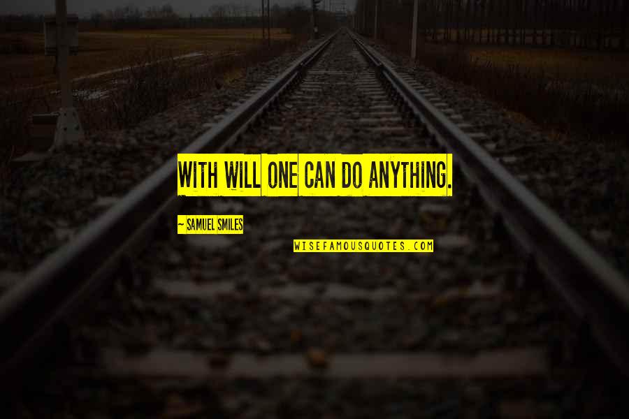 Minolta Maxxum Quotes By Samuel Smiles: With will one can do anything.