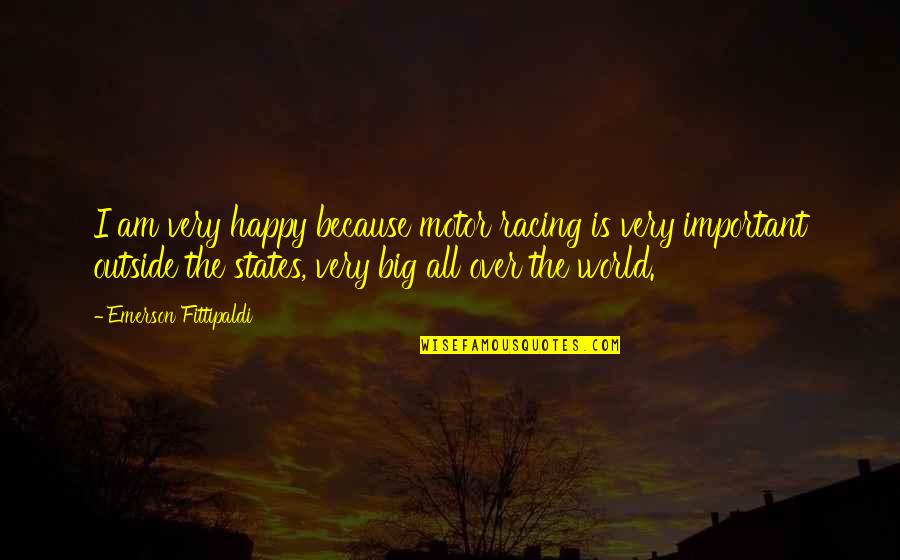 Minor Universe 31 Quotes By Emerson Fittipaldi: I am very happy because motor racing is Minor Universe 31 Quotes By Emerson Fittipaldi: I am very happy because motor racing is