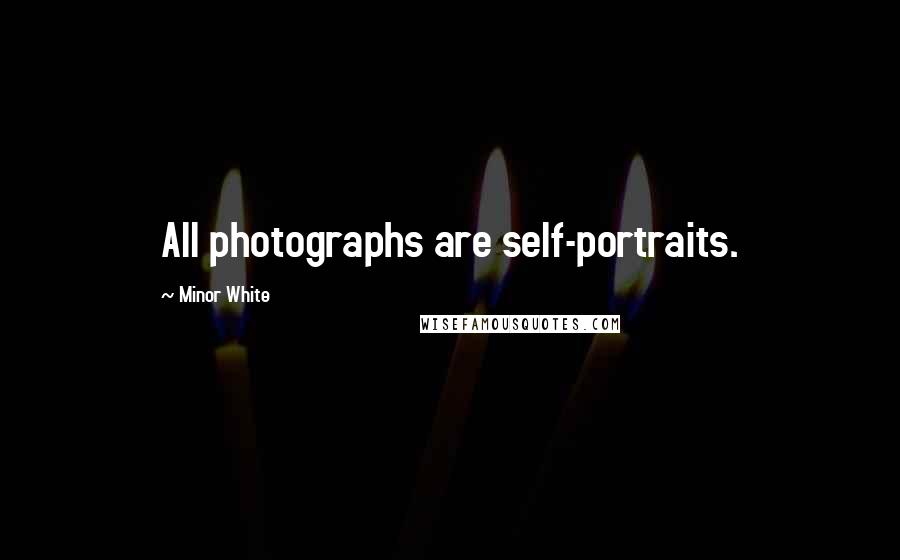Minor White quotes: All photographs are self-portraits.