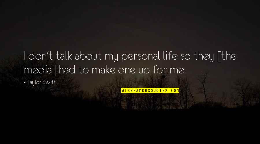 Minore Futute Quotes By Taylor Swift: I don't talk about my personal life so