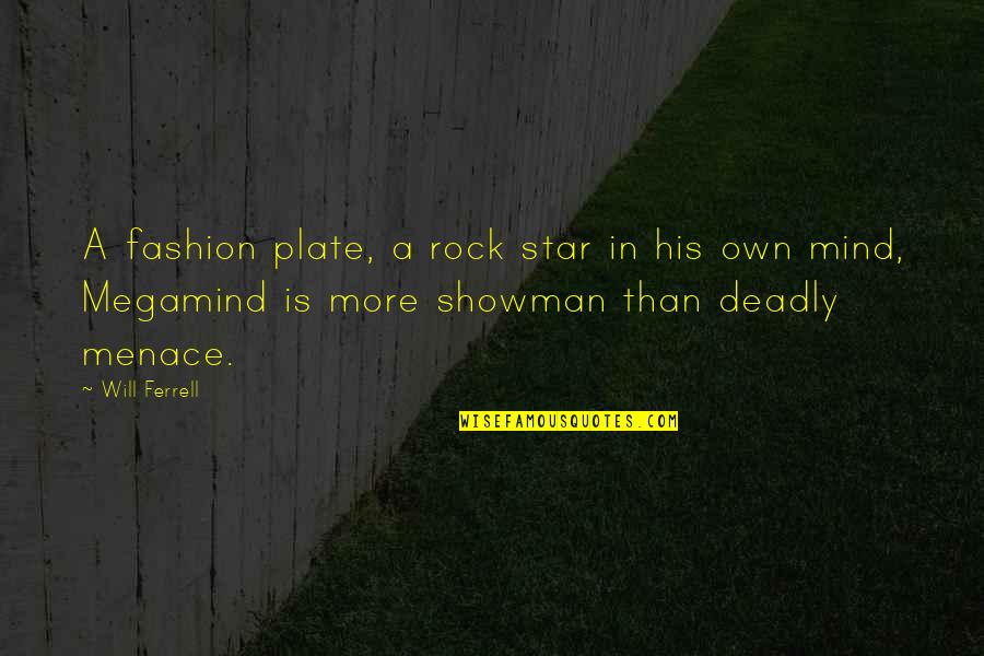 Minores Quotes By Will Ferrell: A fashion plate, a rock star in his Minores Quotes By Will Ferrell: A fashion plate, a rock star in his