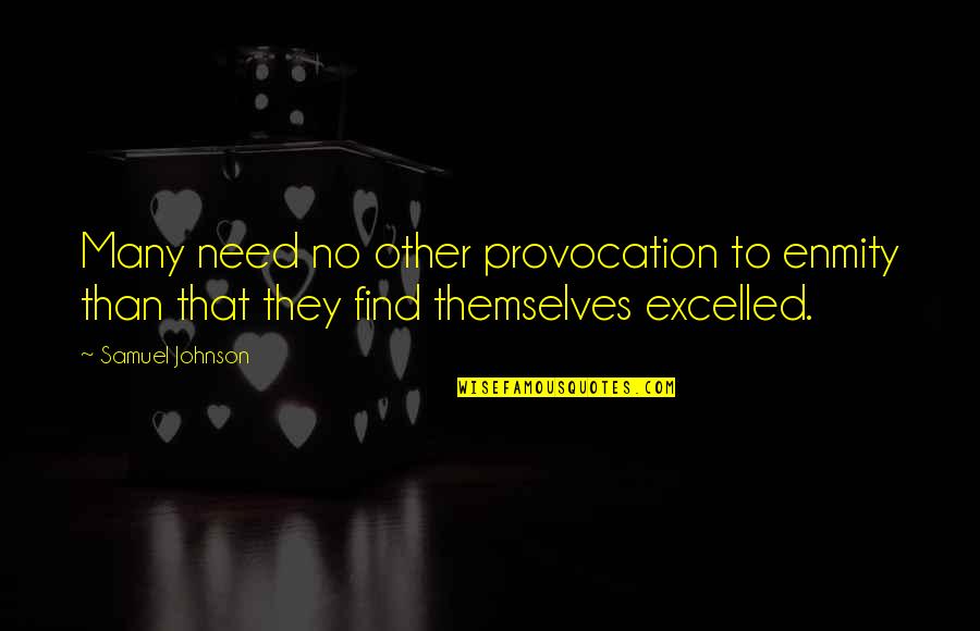 Minorette Quotes By Samuel Johnson: Many need no other provocation to enmity than