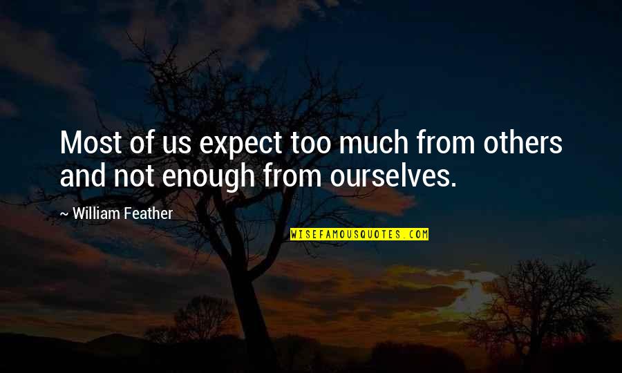 Minoritas Dan Quotes By William Feather: Most of us expect too much from others