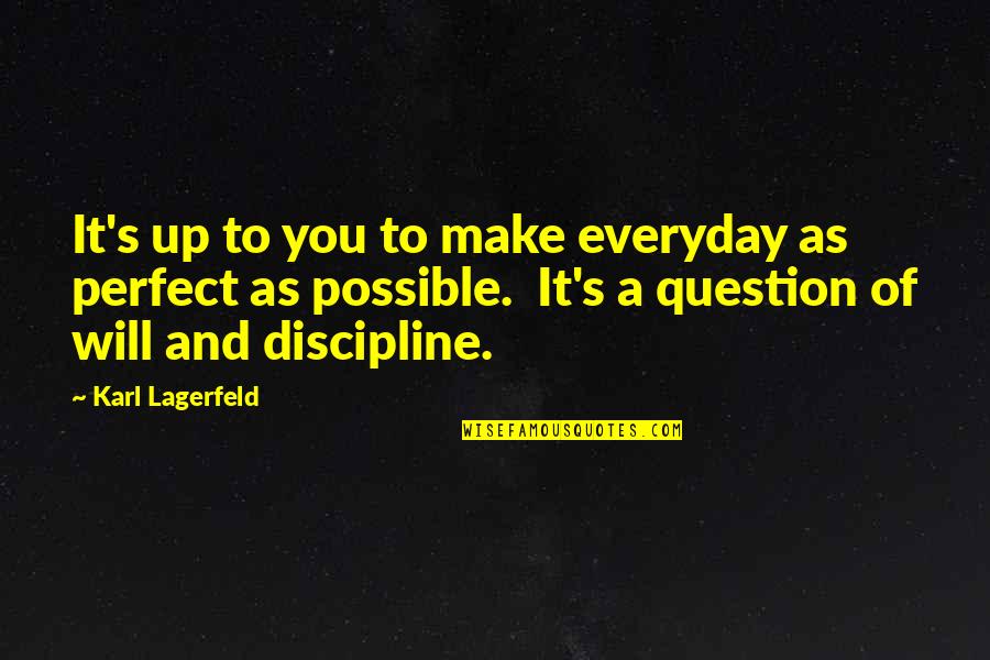 Minority Groups Quotes By Karl Lagerfeld: It's up to you to make everyday as