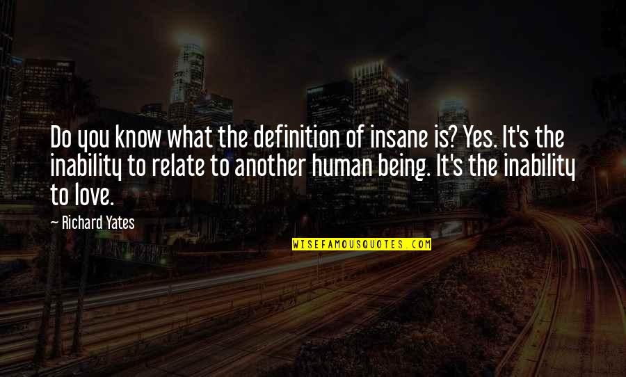 Minority Groups Quotes By Richard Yates: Do you know what the definition of insane