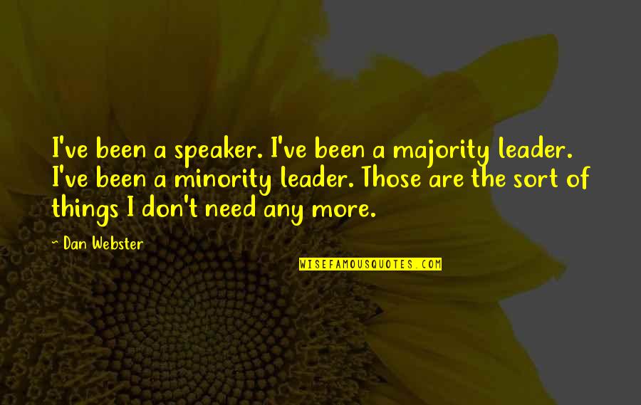 Minority Quotes By Dan Webster: I've been a speaker. I've been a majority