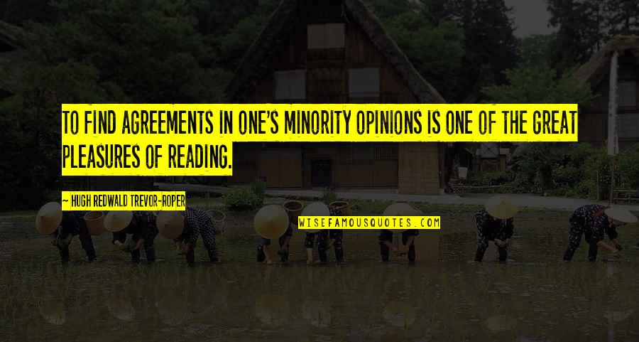 Minority Quotes By Hugh Redwald Trevor-Roper: To find agreements in one's minority opinions is