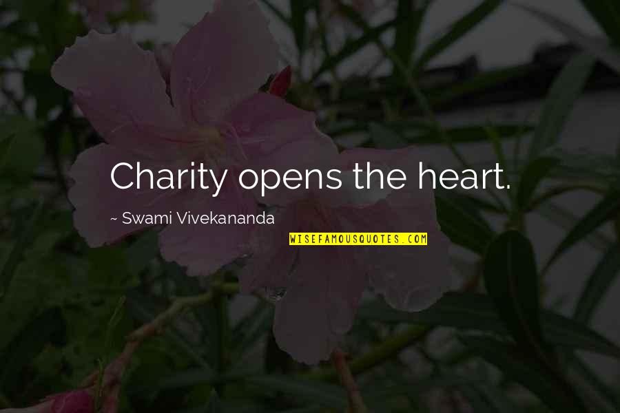 Minot Judson Savage Quotes By Swami Vivekananda: Charity opens the heart.