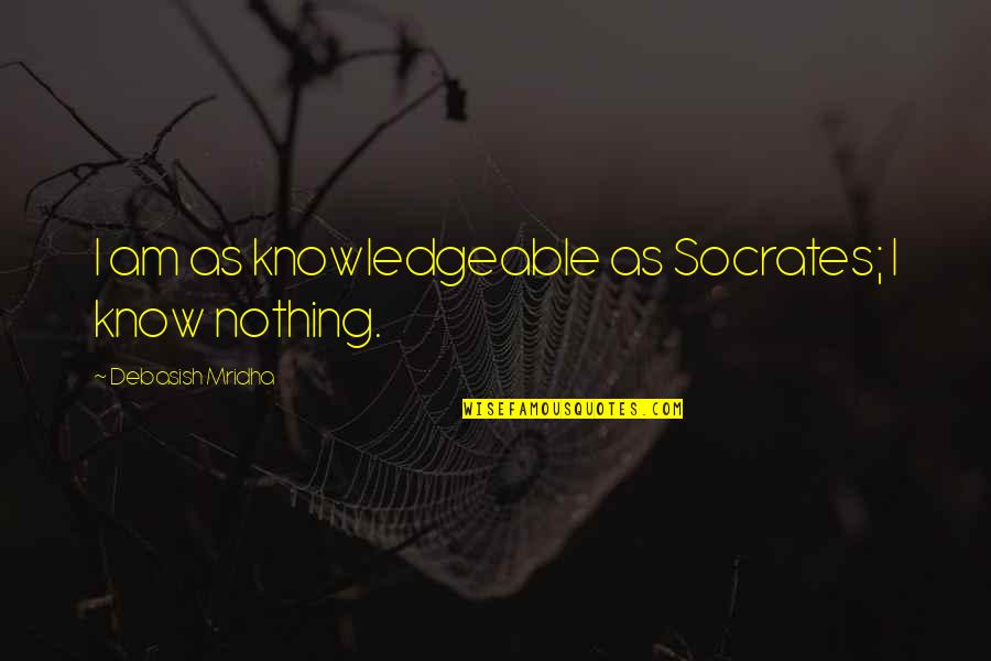 Minotaur Costume Quotes By Debasish Mridha: I am as knowledgeable as Socrates; I know