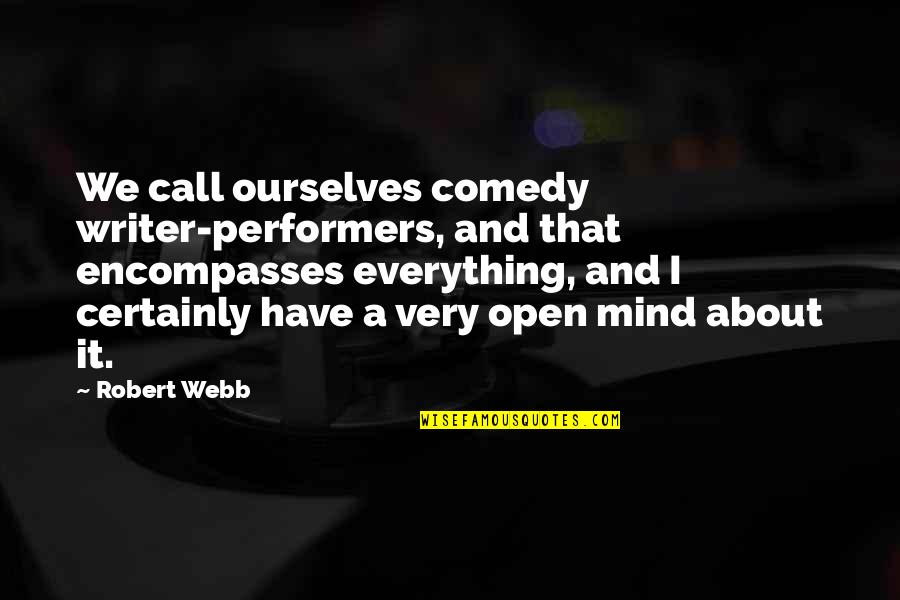 Minotaur Costume Quotes By Robert Webb: We call ourselves comedy writer-performers, and that encompasses