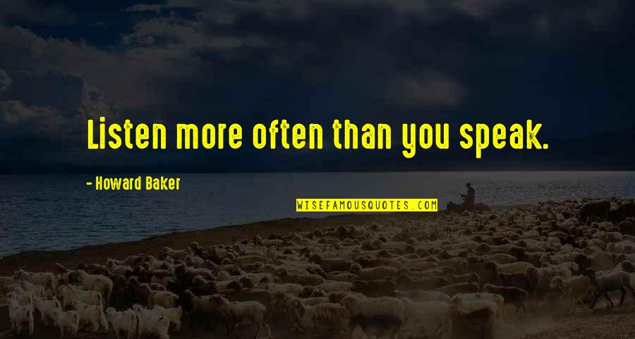 Minotaur Movie Quotes By Howard Baker: Listen more often than you speak.