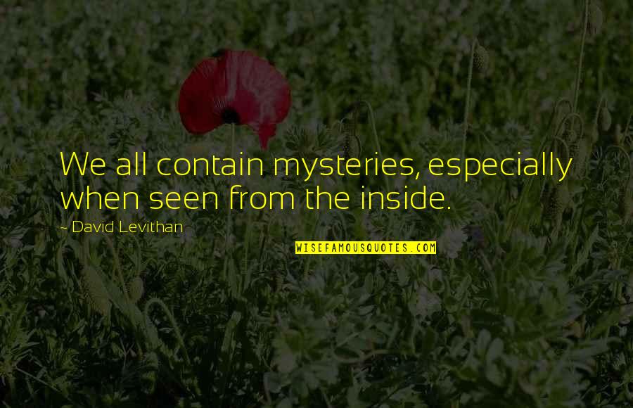 Minotauro Dibujo Quotes By David Levithan: We all contain mysteries, especially when seen from Minotauro Dibujo Quotes By David Levithan: We all contain mysteries, especially when seen from