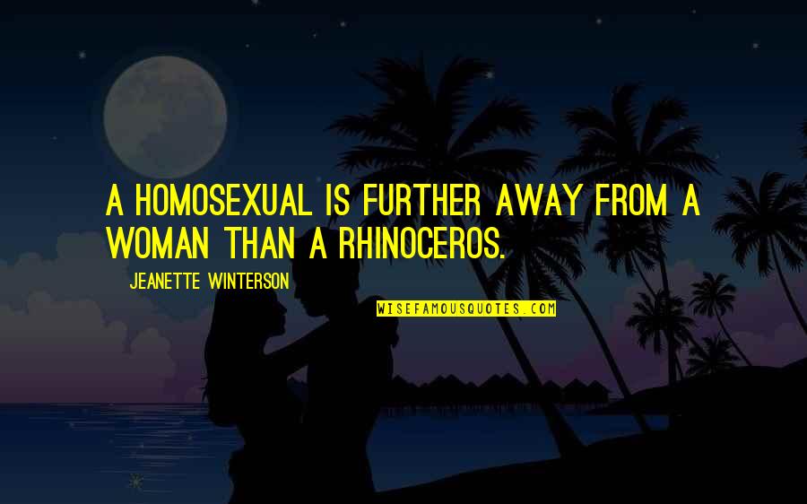 Minottis Avon Quotes By Jeanette Winterson: A homosexual is further away from a woman Minottis Avon Quotes By Jeanette Winterson: A homosexual is further away from a woman