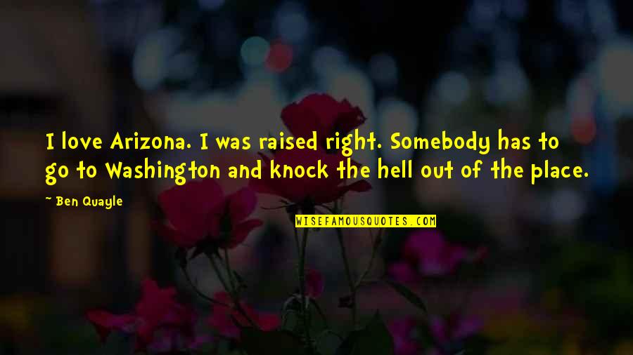 Minoux Stamps Quotes By Ben Quayle: I love Arizona. I was raised right. Somebody