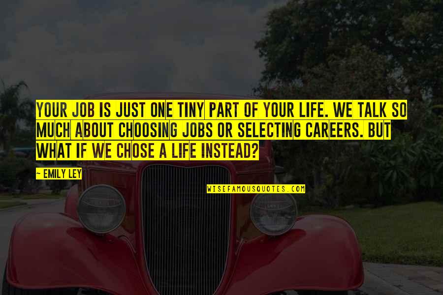Minowaman Quotes By Emily Ley: Your job is just one tiny part of