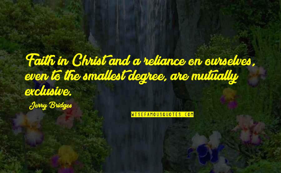 Minowaman Quotes By Jerry Bridges: Faith in Christ and a reliance on ourselves, Minowaman Quotes By Jerry Bridges: Faith in Christ and a reliance on ourselves,