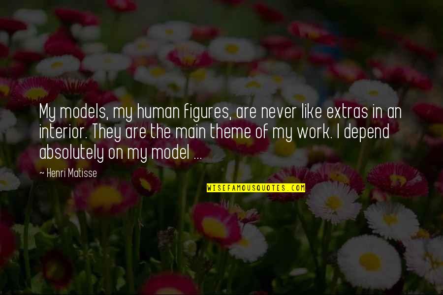 Minsan Lang Ang Buhay Quotes By Henri Matisse: My models, my human figures, are never like