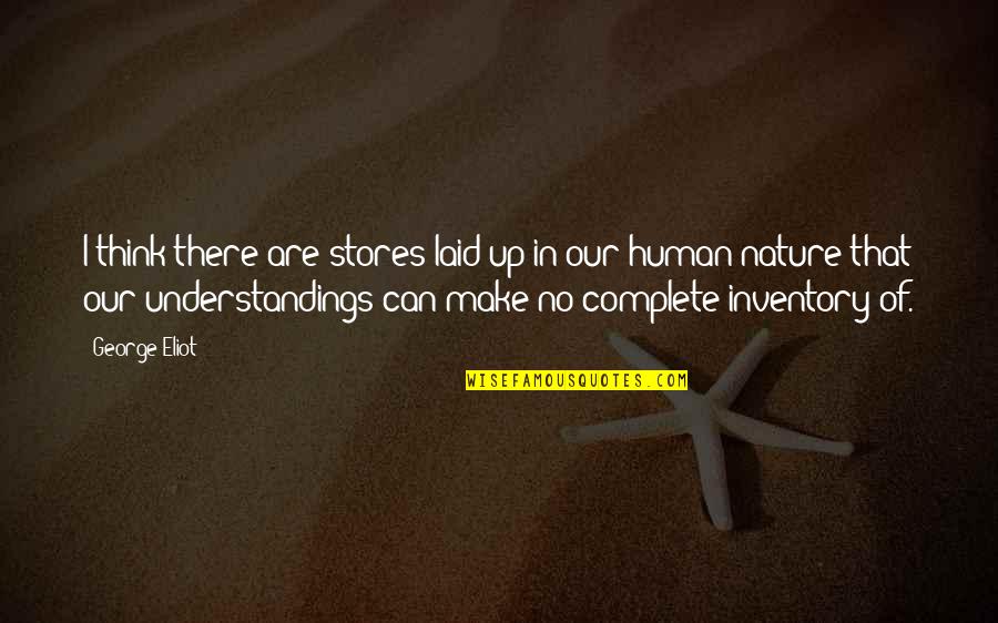 Minsan Love Quotes By George Eliot: I think there are stores laid up in Minsan Love Quotes By George Eliot: I think there are stores laid up in